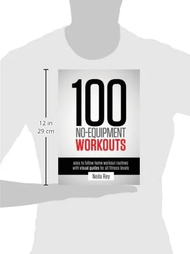 100 No-Equipment Workouts Vol. 1: Easy to Follow Home Workout Routines with Visual Guides for all Fitness Levels (1)